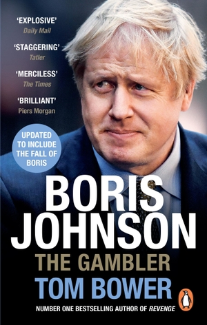 Bower, Tom. Boris Johnson - The Gambler. Random House UK Ltd, 2021.