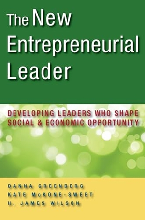 Greenberg, Danna / McKone-Sweet, Kathleen et al. The New Entrepreneurial Leader - Developing Leaders Who Shape Social and Economic Opportunity. Berrett-Koehler Publishers, 2011.