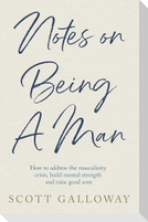 Notes on Being a Man