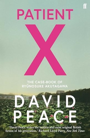 Peace, David. Patient X - The Case-Book of Ryunosuke Akutagawa. Faber & Faber, 2019.