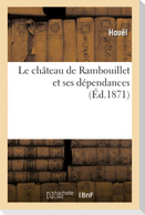 Le Château de Rambouillet Et Ses Dépendances