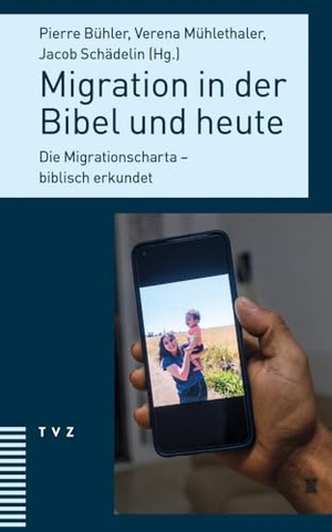 Bühler, Pierre / Verena Mühlethaler et al (Hrsg.). Migration in der Bibel und heute - Die Migrationscharta - biblisch erkundet. Theologischer Verlag Ag, 2024.