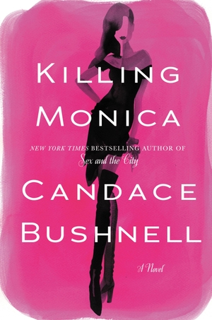 Bushnell, Candace. Killing Monica. Penzler Publishers, 2015.
