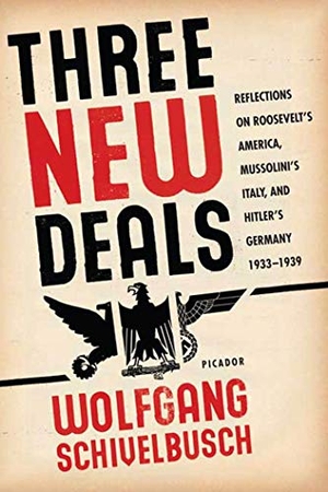 Schivelbusch, Wolfgang. Three New Deals - Reflections on Roosevelt's America, Mussolini's Italy, and Hitler's Germany, 1933-1939. Picador USA, 2007.