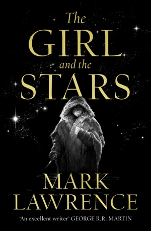 Lawrence, Mark. The Girl and the Stars. Harper Collins Publ. UK, 2021.