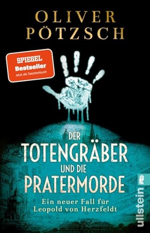 Pötzsch, Oliver. Der Totengräber und die Pratermorde - Ein neuer Fall für Leopold von Herzfeldt | Der neue Spiegel-Bestseller-Krimi aus dem Wien der Jahrhundertwende. Ullstein Taschenbuchvlg., 2026.