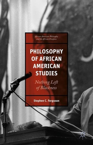 Ferguson, Stephen. Philosophy of African American Studies - Nothing Left of Blackness. Palgrave Macmillan US, 2015.