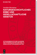 Naturgeschichtliches Erbe und gesellschaftliche Gesetze