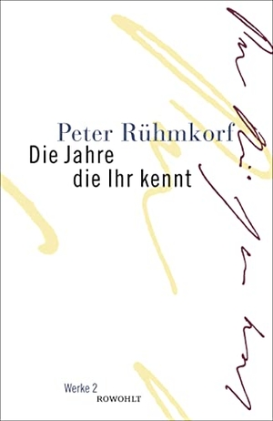 Rühmkorf, Peter. Die Jahre die Ihr kennt - Anfälle und Erinnerungen. Werke, 2. Rowohlt Verlag GmbH, 1999.