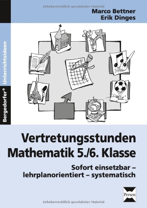 Bettner, Marco / Erik Dinges. Vertretungsstunden Mathematik 5./6. Klasse - Sofort einsetzbar - lehrplanorientiert - systematisch. Persen Verlag, 2008.