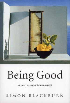 Blackburn, Simon. Being Good - A Short Introduction to Ethics. Oxford University Press, 2002.