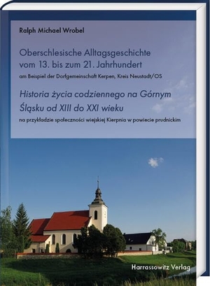 Wrobel, Ralph Michael. Oberschlesische Alltagsgeschichte vom 13. bis zum 21. Jahrhundert. Historia ¿ycia codziennego na Górnym ¿l¿sku od XIII do XXI wieku - am Beispiel der Dorfgemeinschaft Kerpen, Kreis Neustadt/OS. na przyk¿adzie spo¿eczno¿ci wiejskiej Kierpnia w powiecie prudnickim. Harrassowitz Verlag, 2026.