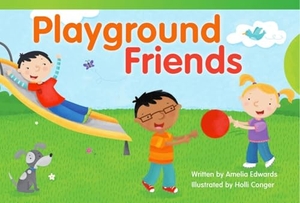 Edwards, Amelia. Playground Friends. Teacher Created Materials, 2013.