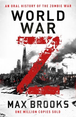 Brooks, Max. World War Z - An Oral History of the Zombie War. Duckworth Books, 2019.