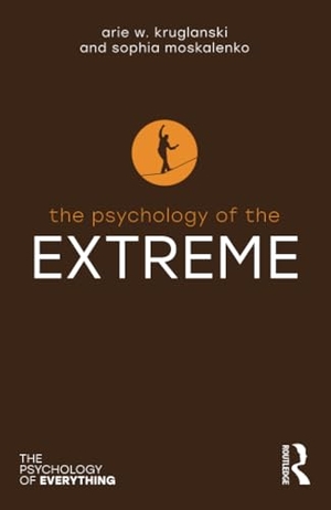 Kruglanski, Arie W. / Sophia Moskalenko. The Psychology of the Extreme. Taylor & Francis, 2025.
