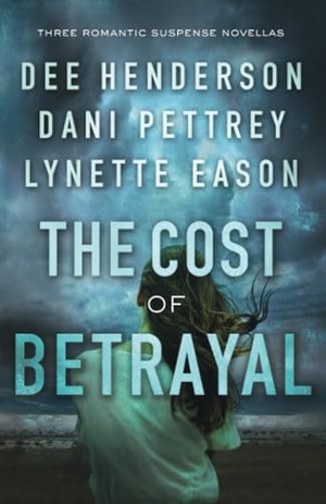 Henderson, Dee / Pettrey, Dani et al. The Cost of Betrayal - Three Romantic Suspense Novellas. Baker Publishing Group, 2018.