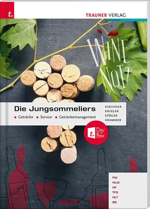 Kirchner, Jürgen / Krammer, Herbert et al. Die Jungsommeliers Getränke - Service - Getränkemanagement + TRAUNER-DigiBox. Trauner Verlag, 2023.