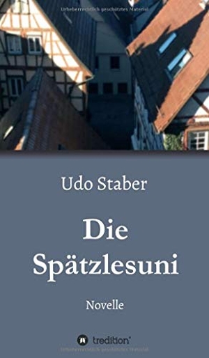 Staber, Udo. Die Spätzlesuni. tredition, 2020.