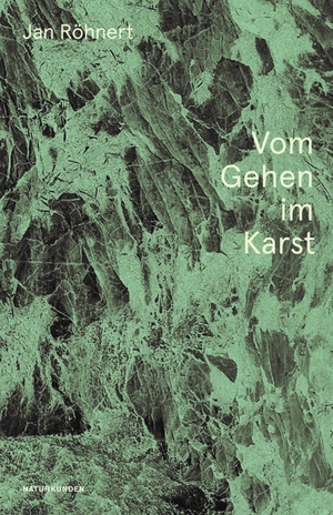 Röhnert, Jan Volker. Vom Gehen im Karst. Matthes & Seitz Verlag, 2021.