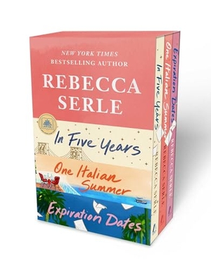 Serle, Rebecca. Rebecca Serle Boxed Set - In Five Years, One Italian Summer, Expiration Dates. Atria Books, 2025.