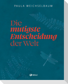 Die mutigste Entscheidung der Welt