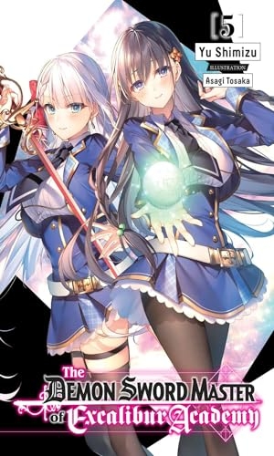 Tohsaka, Asagi / Yu Shimizu. Demon Sword Master of Excalibur Academy, Vol. 5 (light novel). Little, Brown & Company, 2022.