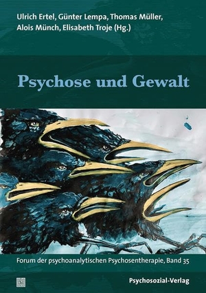 Ertel, Ulrich / Günter Lempa et al (Hrsg.). Psychose und Gewalt - Forum der psychoanalytischen Psychosentherapie, Band 35. Psychosozial Verlag GbR, 2020.