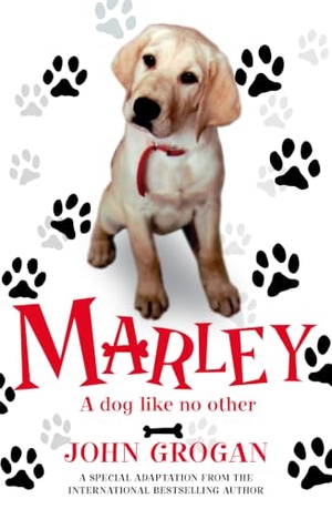 Grogan, John. Marley - A Dog Like No Other. HarperCollins, 2007.