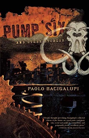 Bacigalupi, Paolo. Pump Six and Other Stories. Night Shade Books, 2010.