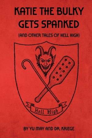 Kriege / Yu May. Katie the Bulky Gets Spanked - (And Other Tales of Hell High). Independently published, 2026.