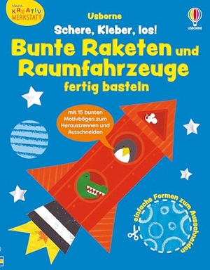 Greenwell, Jessica. Kleine Kreativ-Werkstatt: Schere, Kleber, los! Bunte Raketen und Raumfahrzeuge fertig basteln - mit 15 bunten Papierbögen zum Heraustrennen und einfachen Formen zum Ausschneiden - Bastelspaß für Kinder ab 3 Jahren. Usborne Verlag, 2025.