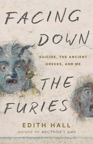 Hall, Edith. Facing Down the Furies - Suicide, the Ancient Greeks, and Me. Yale University Press, 2024.