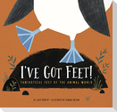 I've Got Feet!: Fantastical Feet of the Animal World