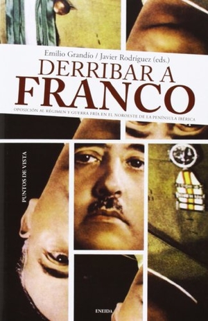 González Rodríguez, Javier / Grandío Seoane, Emilio et al. Derribar a Franco : oposición al régimen y guerra fría en el Noroeste de la Península Ibérica. Eneida Editorial S.L., 2013.