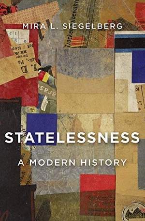 Siegelberg, Mira L.. Statelessness - A Modern History. Harvard University Press, 2020.