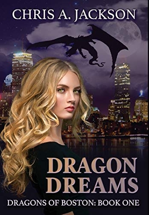 Jackson, Chris A. Dragon Dreams - Dragons of Boston Book 1. Falstaff Books, LLC, 2019.