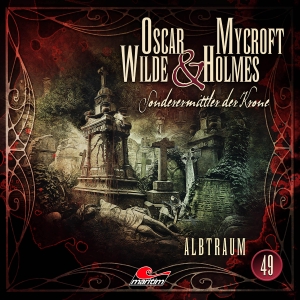 Walter, Silke. Oscar Wilde & Mycroft Holmes - Folge 49 - Albtraum. Hörspiel.. Lübbe Audio, 2024.