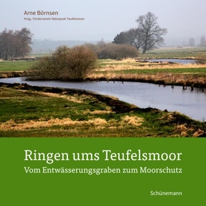 Börnsen, Arne (Hrsg.). Ringen ums Teufelsmoor - Vom Entwässerungsgraben zum Moorschutz. Schuenemann C.E., 2022.