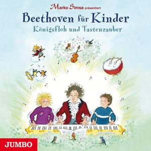 Simsa, Marko. Marko Simsa präsentiert: Beethoven für Kinder. Königsfloh und Tastenzauber. Jumbo Neue Medien + Verla, 2018.