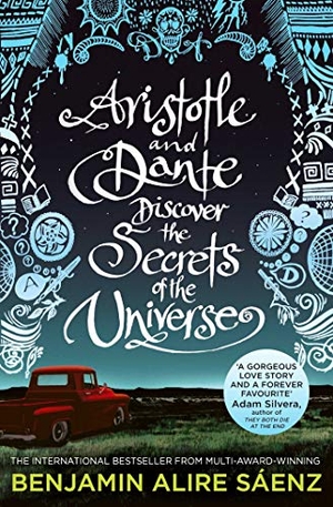 Sáenz, Benjamin Alire. Aristotle and Dante Discover the Secrets of the Universe. Simon + Schuster UK, 2021.