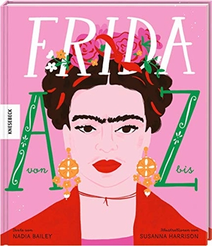 Bailey, Nadia. Frida von A bis Z. Knesebeck Von Dem GmbH, 2021.