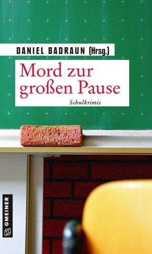 Badraun, Daniel (Hrsg.). Mord zur großen Pause - Schulkrimis. Gmeiner Verlag, 2020.