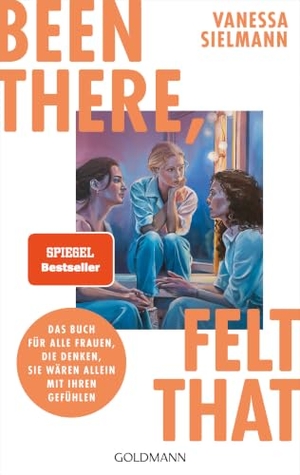 Sielmann, Vanessa. Been there, felt that - Das Buch für alle Frauen, die denken, sie wären allein mit ihren Gefühlen. Goldmann TB, 2026.