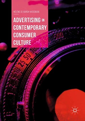 de Burgh-Woodman, Hélène. Advertising in Contemporary Consumer Culture. Springer International Publishing, 2018.