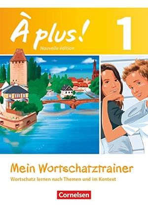 Herzog, Walpurga. À plus! Nouvelle édition. Band 1. Mein Wortschatztrainer - Wortschatz lernen nach Themen und im Kontext. Arbeitsheft. Bestandteil von 978-3-06-520153-7. Cornelsen Verlag GmbH, 2016.