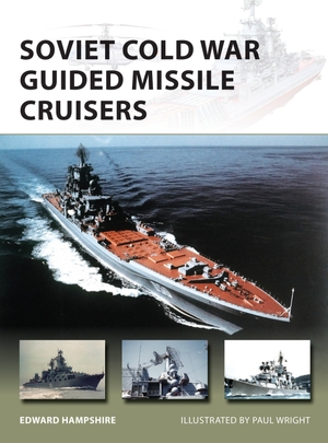 Hampshire, Edward. Soviet Cold War Guided Missile Cruisers. Bloomsbury Publishing PLC, 2017.