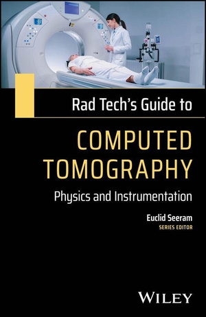 Seeram, Euclid. Rad Tech¿s Guide to Computed Tomography: Physics a nd Instrumentation - Physics and Instrumentation. John Wiley & Sons Inc, 2026.
