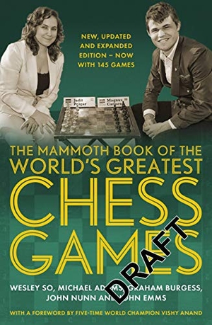 Burgess, Graham / Nunn et al. The Mammoth Book of the World's Greatest Chess Games - New, Updated and Expanded Edition - Now with 145 Games. Little, Brown Book Group, 2022.
