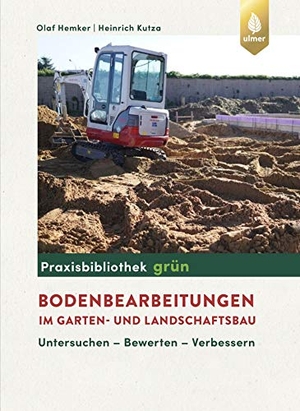 Hemker, Olaf / Heiner Kutza. Bodenbearbeitungen im Garten- und Landschaftsbau - Untersuchen, Bewerten, Verbessern. Ulmer Eugen Verlag, 2020.
