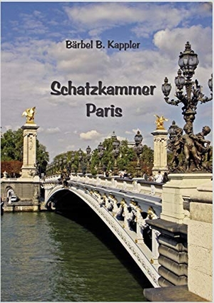 Kappler, Bärbel B.. Schatzkammer Paris. Books on Demand, 2010.